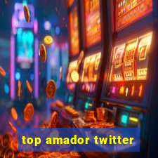 top amador twitter